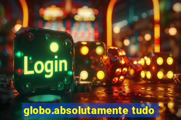 globo.absolutamente tudo